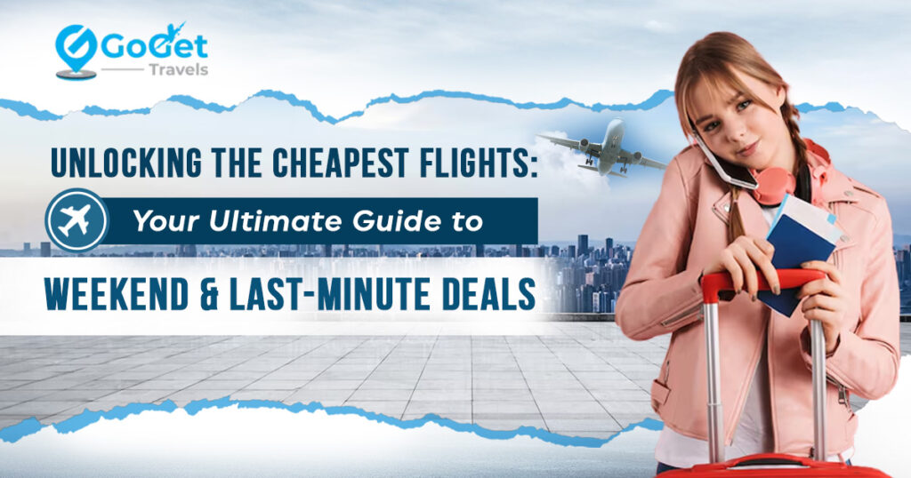 The Image is Unlocking the cheapest flights Ultimate Guide to Weekend & Last-Minute Deals